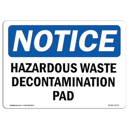 Signmission OSHA Notice Sign, 18" H, 24" W, Rigid Plastic, Hazardous Waste Decontamination Pad Sign, Landscape OS-NS-P-1824-L-13333
